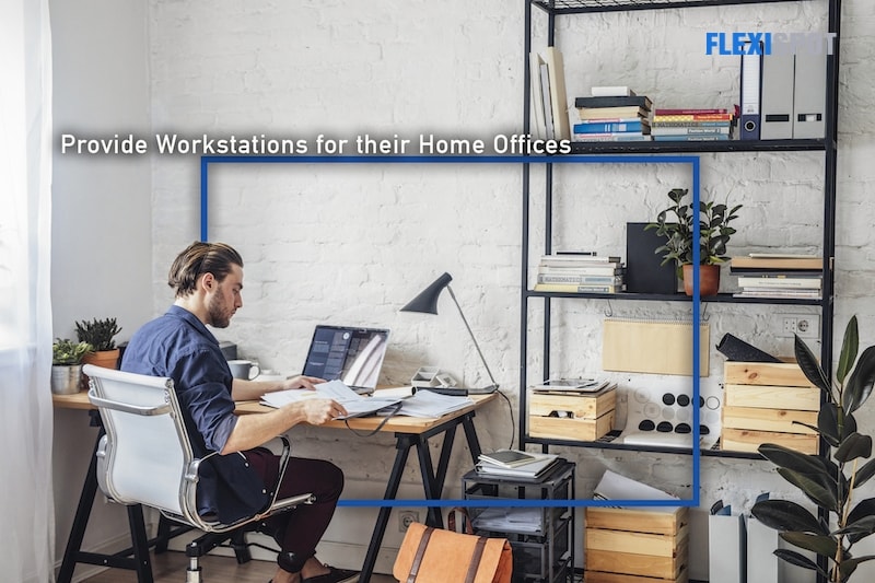 Provide workstations for their home offices