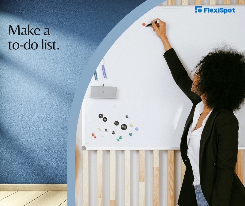 Make a to-do list. 
