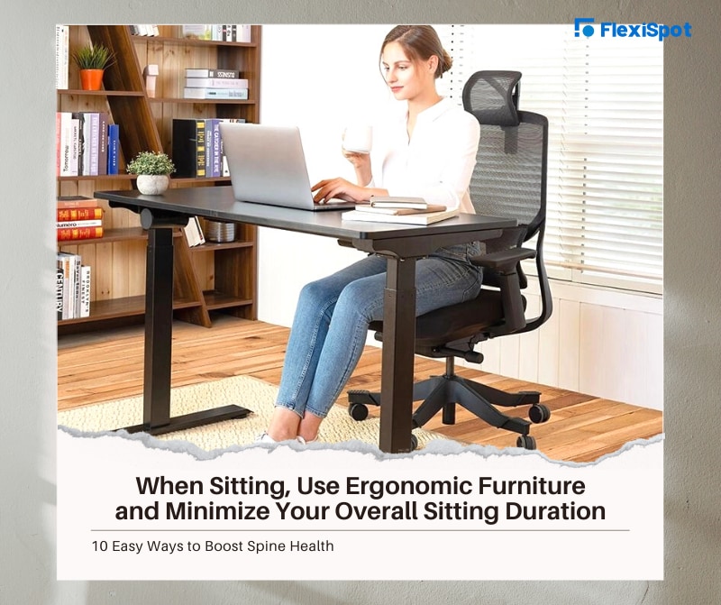 When Sitting, Use Ergonomic Furniture and Minimize Your Overall Sitting Duration