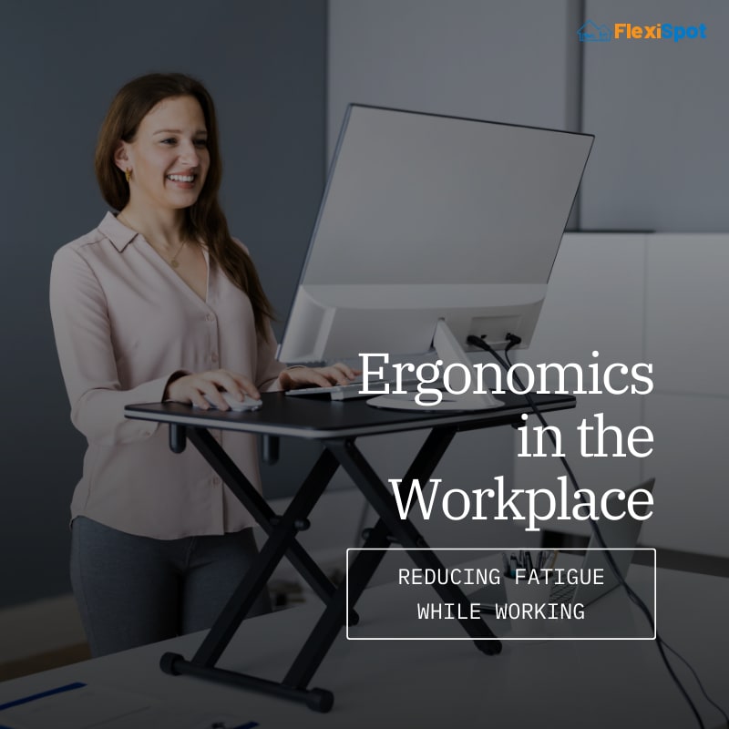 Ergonomics in the Workplace – Reducing Fatigue While Working