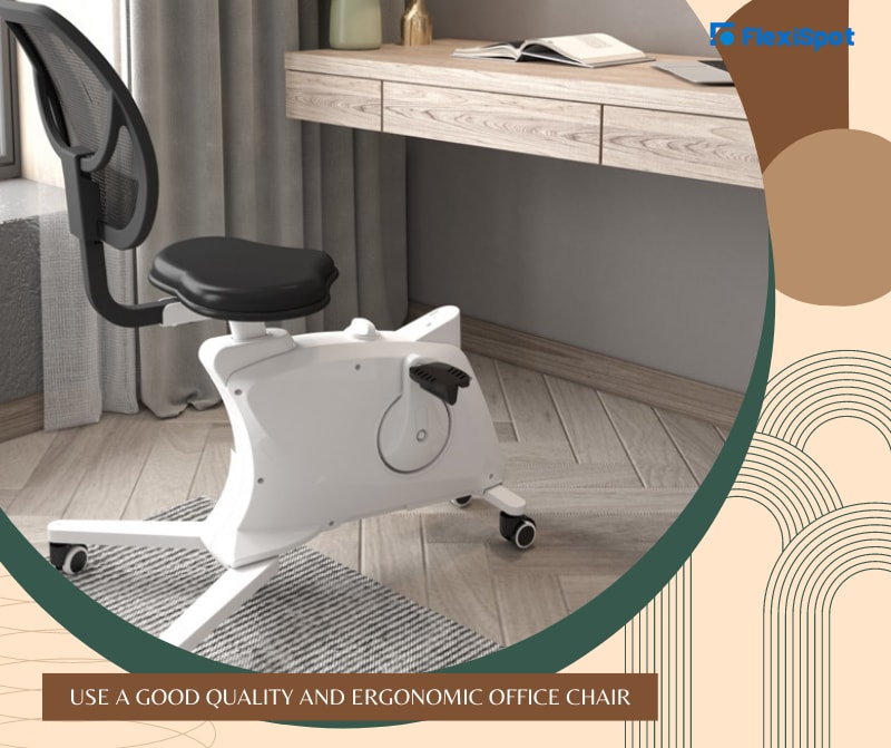 Use a Good Quality and Ergonomic Office Chair