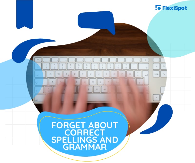 Forget About Correct Spellings and Grammar