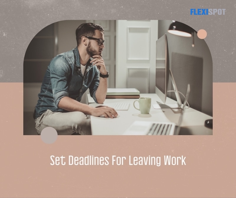Set Deadlines For Leaving Work