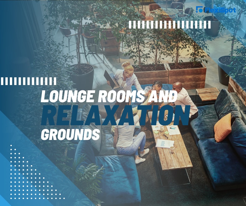 Lounge Rooms and Relaxation Grounds